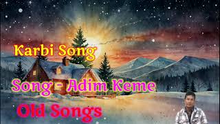 Adim Keme Le  Karbi Song  Old [upl. by Doownyl]