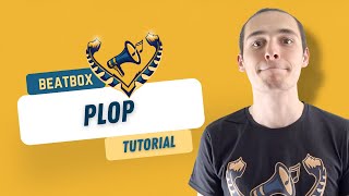 BEATBOX TUTORIAL  Plop by Aëlmight [upl. by Asamot]