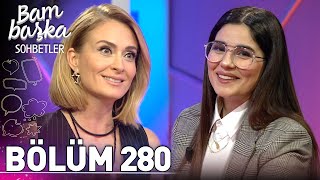 Bambaşka Sohbetler 280 Bölüm  Zeynep Çamcı  quotTürkan Şoray Bana El Verdiquot [upl. by Assilanna]