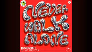 BLONDISH amp Stevie Appleton  Never Walk Alone [upl. by Ila]