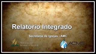 Relatório Integrado  Secretaria de Igrejas [upl. by Anehs]