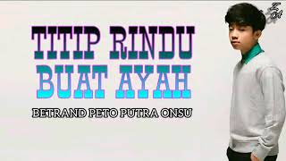 Betrand Peto  Titip Rindu Buat Ayah Lirik [upl. by Eralcyram]