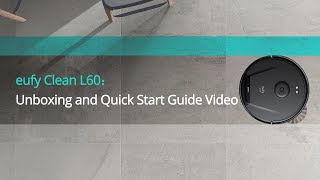 eufy Clean L60 Unboxing and Quick Start Guide Video [upl. by Wally]