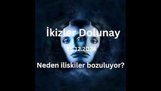 ikizler Dolunay 15Aralik2024Hangi anlasmalar zirveye cıkıcak ve hangi anlasmlar neden bozuluyor [upl. by Gautier]