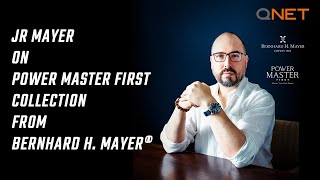 JR Mayer Tells You Why QNET’s Bernhard H Mayer PowerMaster First Collection Is So Unique [upl. by Anenahs]