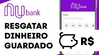 NUBANK  Resgatar o Dinheiro Guardado  Nu Conta  Nu Pagamentos [upl. by Ennaxxor770]