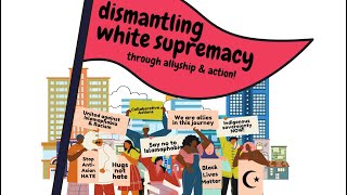 Dismantling White Supremacy Through Allyship amp Action [upl. by Suoinuj69]