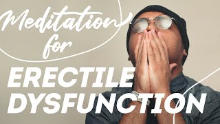 Meditation for Erectile Dysfunction and Sexual Health Challenges 🍆🍌🍄 [upl. by Cerf321]