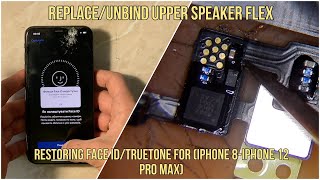 How To ReplaceUnbind Ear Speaker Flex Cable To Restore Face ID Function iPhone 8 To iPhone 12 Pro [upl. by Ariada585]