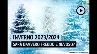 INVERNO 20232024 sarà davvero Freddo e Nevoso La previsione [upl. by Helgeson478]