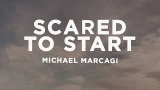 Michael Marcagi  Scared To Start Lyrics [upl. by Charles325]