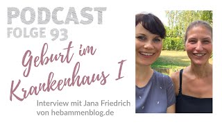 093  Geburt im Krankenhaus Ablauf und Wisssenswertes  Interview mit Jana Friedrich [upl. by Chappell]