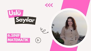 6 SINIF MATEMATİK KONU ANLATIMI1 ÜSLÜ SAYILAR [upl. by Caton]