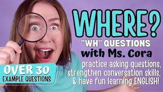 quotWHquot Question Words WHERE  PRACTICE ASKING QUESTIONS IN ENGLISH 30 EXAMPLE QUESTIONS  Ep 4 [upl. by Adala]