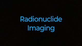 Radionuclide Imaging [upl. by Imena]