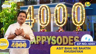 NEW Ep 4001  Asit Bhai Ne Baatin Khushiyan  4000 HAPPYSODES  Taarak Mehta Ka Ooltah Chashmah [upl. by Rowe]