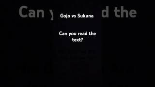 Can you read the text  Gojo vs Sukuna • gojosukuna trendingshorts jujutsukaisen viralshorts [upl. by Neelhtak]