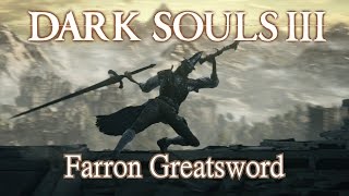 Farron Greatsword Moveset Dark Souls 3 Boss Weapon [upl. by Bram]