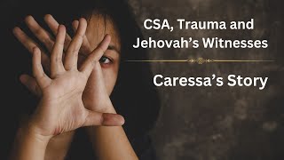 Episode 157  CSA Trauma and Jehovahs Witnesses  Caressas Story [upl. by Danni61]