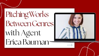 Pitching Works Between Genres with Agent Erica Bauman Aevitas Literary [upl. by Norri]