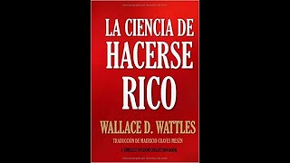 La ciencia de hacerse rico Audiolibro completo Wallace Wattles voz humana [upl. by Taddeo313]