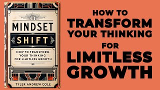 Mindset Shift How To Transform Your Thinking For Limitless Growth Audiobook [upl. by Rosina]