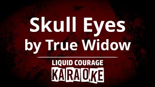 True Widow  Skull Eyes KARAOKE [upl. by Ralina]