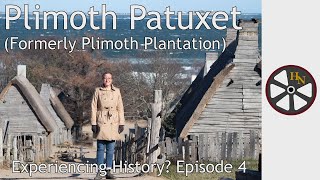 How Plimoth Patuxet gets Living History right  Experiencing History  Episode 4 [upl. by Ddart]