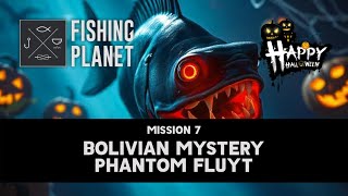 FISHING PLANET HALLOWEEN 2024 Mission 7 Bolivian Mystery  Phantom Fluyt [upl. by Acsehcnarf]