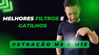 RETRAÇÃO M5 E M15  MELHORES FILTROS E GATILHOS [upl. by Nnov378]