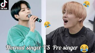 BTS funny😆😆tik tok video😂💖 Normal singer VS Pro singer😂 BTS Army on funny tik tok💖 [upl. by Ayotas]