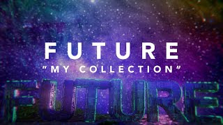 Future  My Collection Official Lyric Video [upl. by Mcripley]