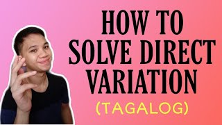 TAGALOG Grade 9 Math Lesson HOW TO SOLVE PROBLEMS INVOLVING DIRECT VARIATION THE EASY WAY [upl. by Sheila]