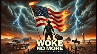 Woke No More Song  Fed Up of Woke Liberals [upl. by Dominus]