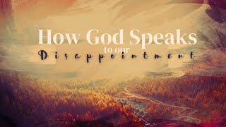 October 7th How God Speaks To Our Disappointment Pastor Doug [upl. by Aissatsan]