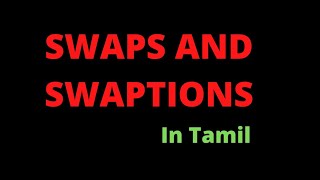 Swaps and swaptions concepts in tamil  Derivative [upl. by Charley]