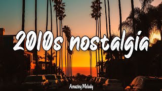 2010s throwback mix nostalgia playlist [upl. by Aztinad732]