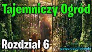 Tajemniczy Ogród  Rozdział 6  Frances Hodgson Burnett  Audiobook za darmo  pawcioaudiobooki [upl. by Amsa]