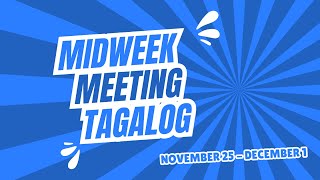 JW TAGALOG MIDWEEK MEETING 2024  NOVEMBER 25  DECEMBER 1 [upl. by Ades]