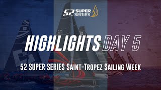 Day 5 HIGHLIGHTS  52 SUPER SERIES SaintTropez Sailing Week [upl. by March]