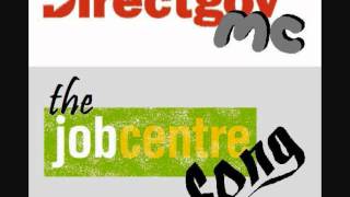 Direct Gov MC  The Job Centre Song [upl. by Eizeerb]