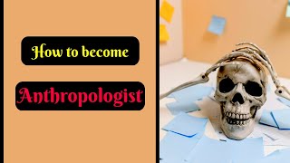 How to become Anthropologist Career in Anthropology College Future Scope All Details [upl. by Jess239]