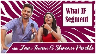 Zain Imam amp Shrenu Parikh  What If Segment  Ek Bhram Sarvagun Sampanna [upl. by Razaile]