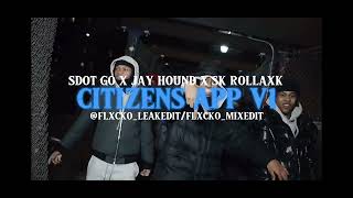 Sdot Go x Jay Hound x SK Rollaxk  Citizens App V1 Full Unreleased [upl. by Gianni331]