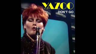 Yazoo  Dont Go   The Runaway Remix [upl. by Aleit]