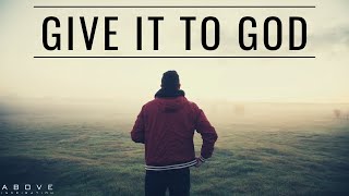 GIVE IT TO GOD  Stop Worrying amp Trust God  Inspirational amp Motivational Video [upl. by Jamesy843]