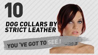 Dog Collars By Strict Leather  Top 10 Most Popular [upl. by Pik937]