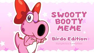 SWOOTY BOOTY Meme  Birdo Edition [upl. by Farmann]