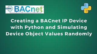 How to Create BACnet Device using Python Script and Simulate BACnet Device Object Values Randomly [upl. by Maclaine]