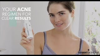 Your Acne Regimen For Clear Results  Vivant Skin Care [upl. by Dlopoel]